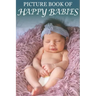 Picture Book of Happy Babies: For Seniors with Dementia (No Text) [Best Gifts for People with Dementia]