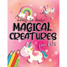 How to draw magical creatures for kids: Drawing fairy tales step by step, gift idea for unicorns, dragons and fairies lovers!