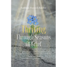 Thriving Through Seasons of Grief: How to Overcome in Life's Disappointments, Change and Loss
