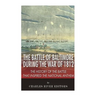 The Battle of Baltimore during the War of 1812: The History of the Battle that Inspired the National Anthem