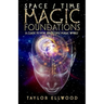 Space/Time Magic Foundations: A Guide to How Space/Time Magic Works