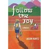 Follow the Joy: A Memoir