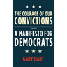 The Courage of Our Convictions: A Manifesto for Democrats