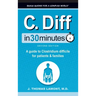 C. Diff In 30 Minutes: A Guide to Clostridium Difficile for Patients and Families