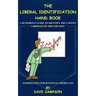The Liberal Identification Hand Book: A Humorous Guide to Identify the Looney Liberals of the Far Left