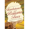Tombstones and Banana Trees: A True Story of Revolutionary Forgiveness
