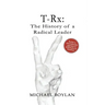T-Rx: The History of a Radical Leader