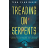 Treading On Serpents: A Daily Devotional for Those Who are Bullied, Gang Stalked, or Harassed