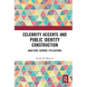 Celebrity Accents and Public Identity Construction: Analyzing Geordie Stylizations