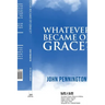 Whatever Became of Grace?: Stories of Hope for Preaching and Teaching in a Graceless World