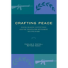 Crafting Peace: Power-Sharing Institutions and the Negotiated Settlement of Civil Wars