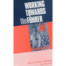 Working Towards the Führer: Essays in Honour of Sir Ian Kershaw