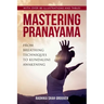Mastering Pranayama: From Breathing Techniques to Kundalini Awakening