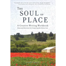 The Soul of Place: A Creative Writing Workbook: Ideas and Exercises for Conjuring the Genius Loci