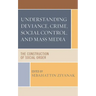 Understanding Deviance, Crime, Social Control, and Mass Media: The Construction of Social Order