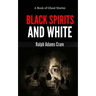 Black Spirits & White: A Book of Ghost Stories