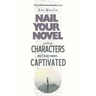 Writing Characters Who'll Keep Readers Captivated: Nail Your Novel