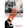 To Conquer Hell: The Meuse-Argonne, 1918, the Epic Battle That Ended the First World War