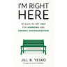 I'm Right Here: 10 Ways to Get Help for Hoarding and Chronic Disorganization