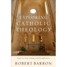 Exploring Catholic Theology: Essays on God, Liturgy, and Evangelization