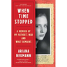 When Time Stopped: A Memoir of My Father's War and What Remains