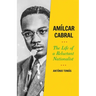 Amílcar Cabral: The Life of a Reluctant Nationalist