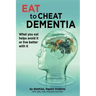 Eat To Cheat Dementia: What you eat helps avoid it or live better with it