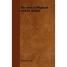 The African Elephant And Its Hunter