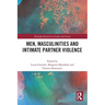 Men, Masculinities and Intimate Partner Violence