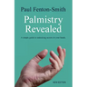 Palmistry Revealed: A guide to reading the map of your life