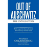 Out of Auschwitz: The Untold Story