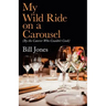 My Wild Ride on a Carousel: (By the Caterer Who Couldn't Cook)