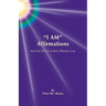 I Am Affirmations and the Secret of Their Effective Use
