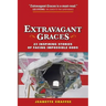 Extravagant Graces: 23 Inspiring Stories of Facing Impossible Odds