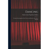 Dancing: Technical Encyclopædia of the Theory and Practice of the Art of Dancing