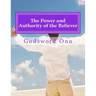 The Power and Authority of the Believer: Understanding the Great Provision That God Has Made for Us