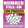 Number Fill In Puzzle Book For Adults (Volume 3): 200 Number Fill-Ins Puzzles And 12,000+ Numbers To Fill (Number Fill-In Puzzle Books for Adults)