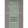 Human Judgment and Social Policy: Irreducible Uncertainty, Inevitable Error, Unavoidable Injustice