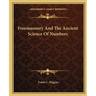 Freemasonry And The Ancient Science Of Numbers