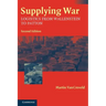 Supplying War: Logistics from Wallenstein to Patton