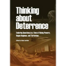 Thinking about Deterrence: Enduring Questions in a Time of Rising Powers, Rogue Regimes, and Terrorism