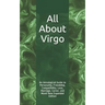 All About Virgo: An Astrological Guide to Personality, Friendship, Compatibility, Love, Marriage, Career, and More! New Expanded Editio