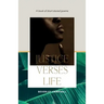 Justice Verses Life