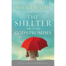 The Shelter of God's Promises: Finding Comfort, Confidence, and Hope During Uncertain Times in God's Unfailing Promises