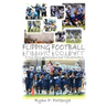 Flipping Football: A True Story of Resilience and Transformation