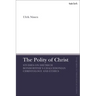 The Polity of Christ: Studies on Dietrich Bonhoeffer's Chalcedonian Christology and Ethics
