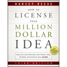 How to License Your Million Dollar Idea: Cash In On Your Inventions, New Product Ideas, Software, Web Business Ideas, And More, 3rd Edition