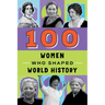 100 Women Who Shaped World History