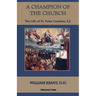 A Champion of the Church: The Life of St. Peter Canisius, S.J.