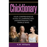 Chicktionary: Your Comprehensive Guide To Learning And Understanding The Female Mind